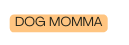 DOG MOMMA
